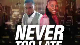 Never Too Late. Thippy Ft Adebola Taiwo