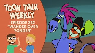 Toon Talk Weekly - Episode 232 - Wander Over Yonder