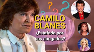 Camilo Blanes, ¿Estafado Por Sus Abogados?