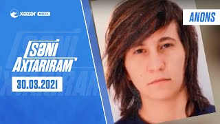 Səni Axtarıram 30.03.2021 Anons