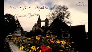 Müptelâ Ft. Şâhmat - Yasemin Çiçekleri 2014