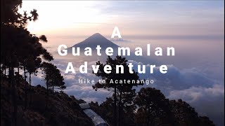 A Guatemalan Adventure Acatenango Volcano - Active Volcanoe Tour 4K