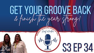 S3 Ep 34 Get your groove back and finish the year strong!