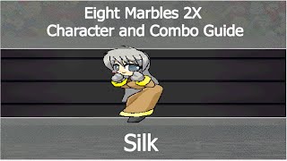 Eight Marbles 2X Character And Combo Guide - Silk