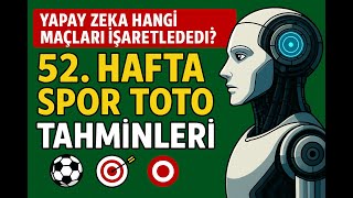 15 Yi̇ne Kil Payi Kaçti 52. Hafta Spor Toto Tahminleri Yapay Zeka