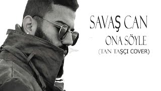 Savaş Can - Ona Söyle Tan Taşçı Cover Roberts Coffe