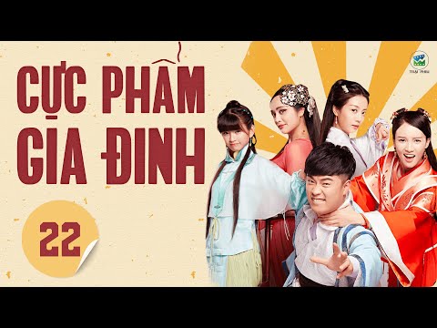 Phim Bộ Hay 2021 | CỰC PHẨM GIA ĐINH - Tập 22 | Phim Cổ Trang Hay Nhất 2021