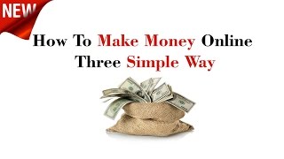 How To Earn Money Online - Three Simple Way - Hindi/ Urdu