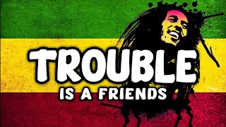Trouble is a friend Versi Reggae 🎶