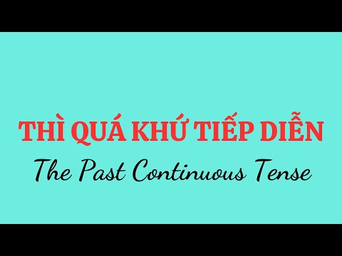Ngữ pháp : Thì Quá khứ Tiếp diễn 1. ( The past continuous tense )