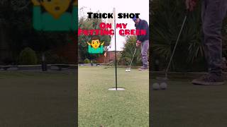 F Trick Shots... On My Putting Green ?