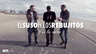 Video Y Si La Miro ft. Los Rebujitos El Suso