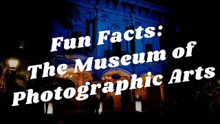 Balboa Park to You - Fun Facts: The Museum of Photographic Arts