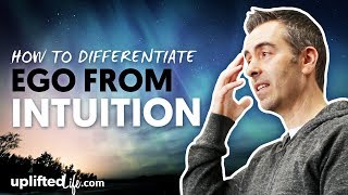 How To Differentiate Ego From Intuition