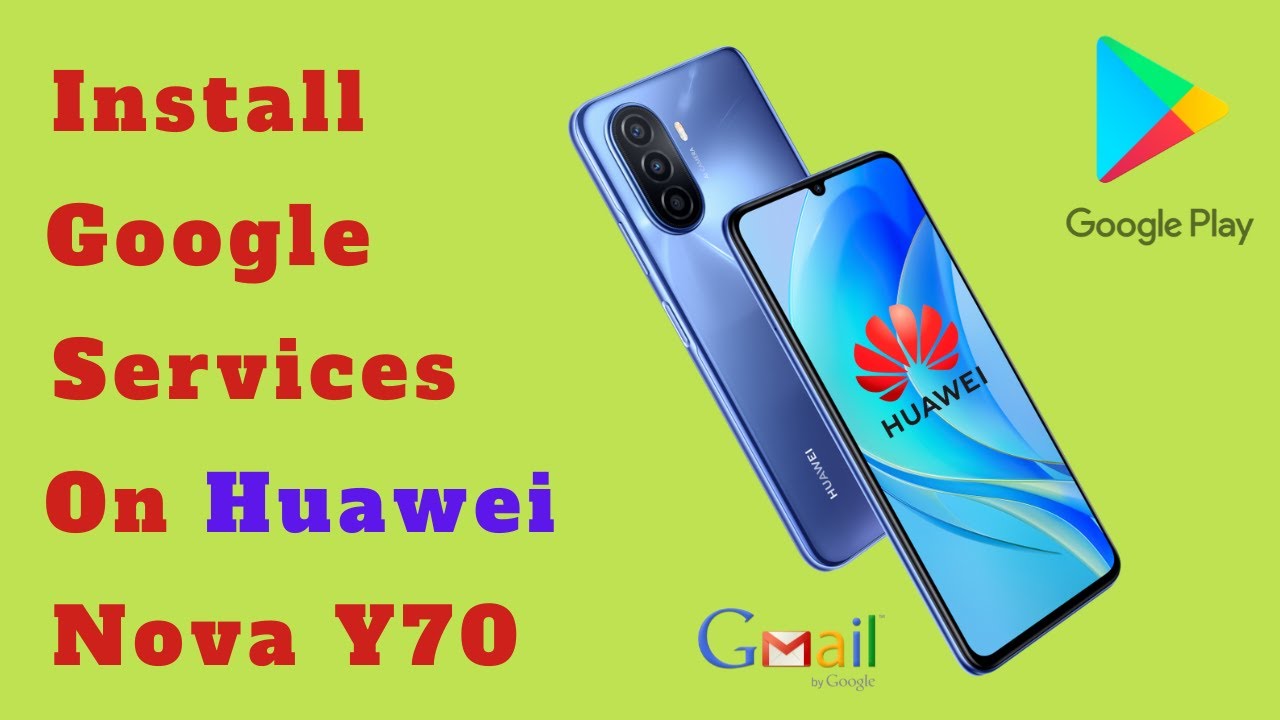 How to Get Google Services on HUAWEI NOVA Y70 / Install How to Get Google Services on HUAWEI NOVA Y70 / Install