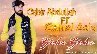 Cabir Abdullah Ft Camal Asiq - Geler Geler 2021
