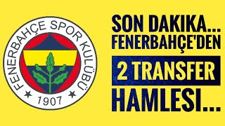 Son dakika Fenerbahçe'den 2 Transfer hamlesi... Galatasaray ile transfer yarışı.