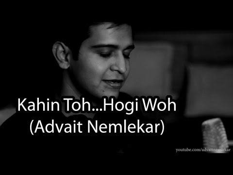 Kahin Toh.. Hogi Woh (Advait Nemlekar)