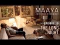 Maaya | Episode 10 - 'The Long Night' | Shama Sikander | A Web Series By Vikram Bhatt