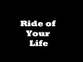view Ride Of Your Life