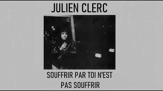 Watch Julien Clerc Souffrir Par Toi Nest Pas Souffrir video