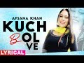 Kuch Bol Ve (Lyrical) | Afsana Khan | Sargun Mehta | Binnu Dhillon | New Punjabi Songs 2019
