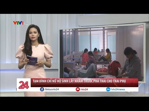Tạm đình chỉ nữ hộ sinh lấy nhầm thuốc phá thai cho thai phụ - Tin Tức VTV24 | tin tức VTV24 Tạm đình chỉ nữ hộ sinh lấy nhầm thuốc phá thai cho thai phụ - Tin Tức VTV24 | tin tức VTV24