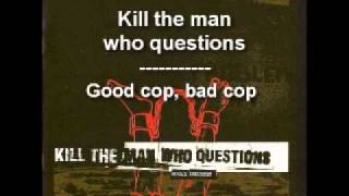 Watch Kill The Man Who Questions Good Cop Bad Cop video