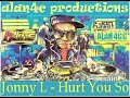 Johny L - Hurt you so