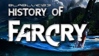 History of - Far Cry (2004-2012) | blablue123