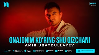 Amir Ubaydullayev - Onajonim Koring Shu Qizchani Audio 2023