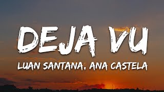 Luan Santana - Deja Vu (Letra/Lyrics) (Part. Ana Castela)