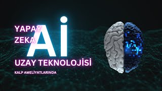 Yapay Zekâ Ve Robotik Cerrahi Kalp Ameliyatlarının Geleceği - Prof. Dr. Ahmet Akgül