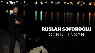 Ruslan Seferoglu - Ozel İnsan 