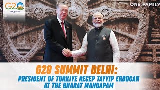 G20 Summit Delhi: President of Turkiye Recep Tayyip Erdogan at the Bharat Mandap