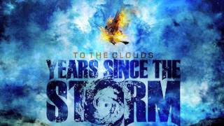 Watch Years Since The Storm To The Clouds video