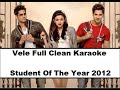 Vele Full Clean Karaoke - Student Of The Year 2012 ( HD ), With Lyrics....x...x... :) :)