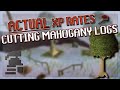 Actual XP Rates Cutting Mahogany Logs