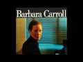 Barbara Carroll - Baubles, Bangles And Beads