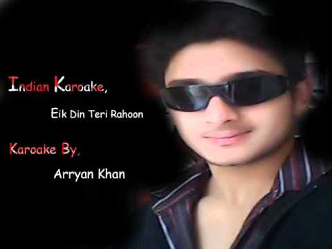 Ek Din Teri Rahon Mein karoake BY ARRYAN KHAN
