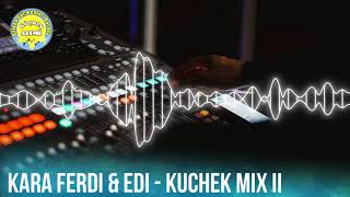 Kara Ferdi & Edi Kuchek Mix 2 Кара Ферди И Еди - Кучек Микс 2