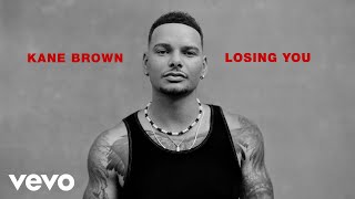Kane Brown - Losing You (Official Audio)