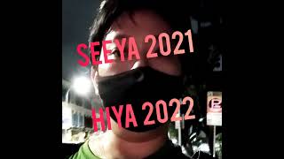Seeya 2021, Hiya 2022