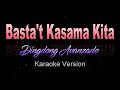 BASTA'T KASAMA KITA - Dingdong Avanzado (KARAOKE VERSION)