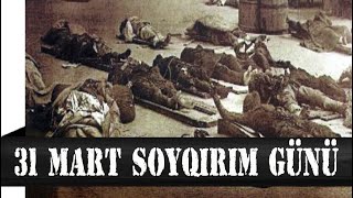31 Mart Azərbaycanlıların Soyqırımı Günü