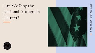 Can We Sing the National Anthem in Church?