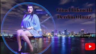 Gunel Hikmetli Derdim Olmaz