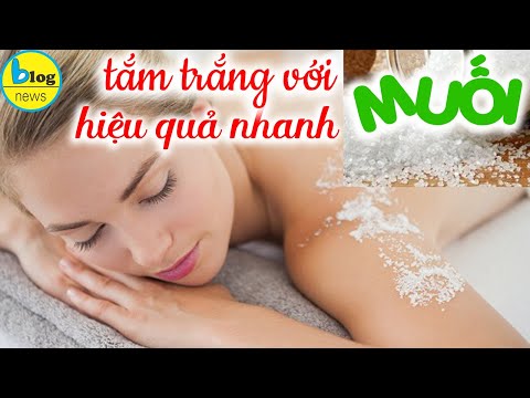 Cách Tắm trắng tại nhà nhanh an toàn chỉ với MUỐi thử ngay kẻo tiếc
