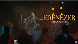 Ebenezer - Fortran Bigirimana Official Live Video