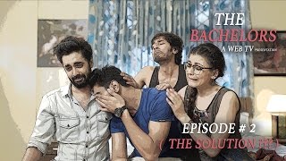 "THE BACHELORS" EPISODE 2 | THE SOLUTION ??? | LATEST WEBSERIES 2016.